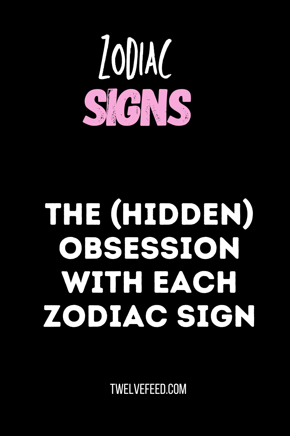 The (Hidden) Obsession With Each Zodiac Sign