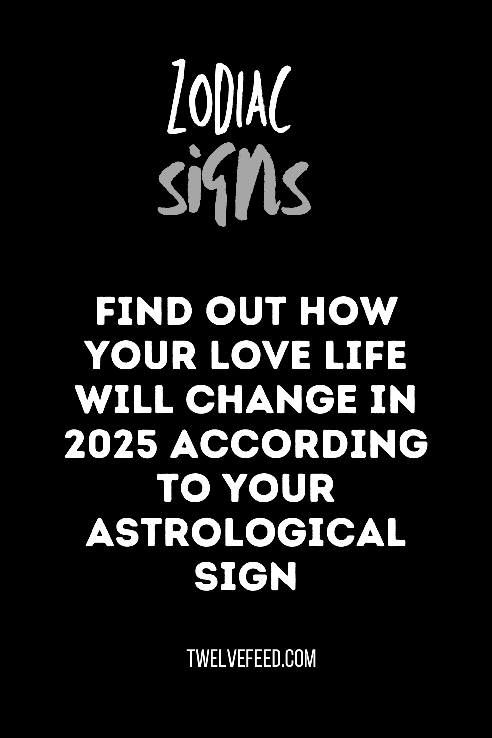 Find Out How Your Love Life Will Change In 2025 According To Your Astrological Sign