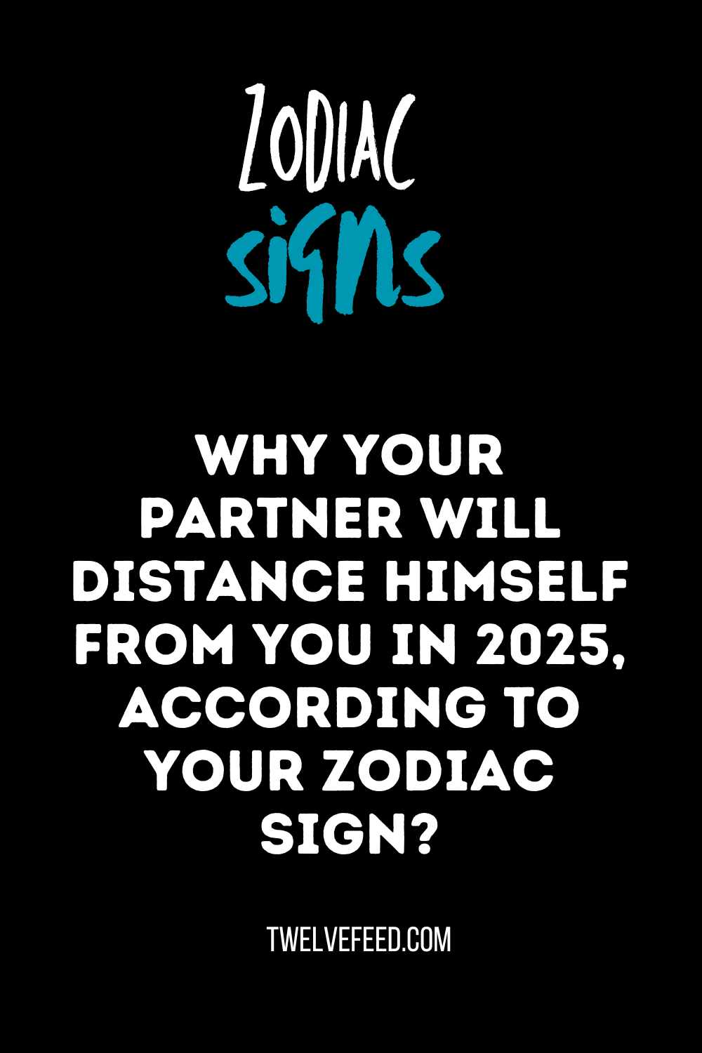 Why Your Partner Will Distance Himself From You In 2025, According To Your Zodiac Sign?