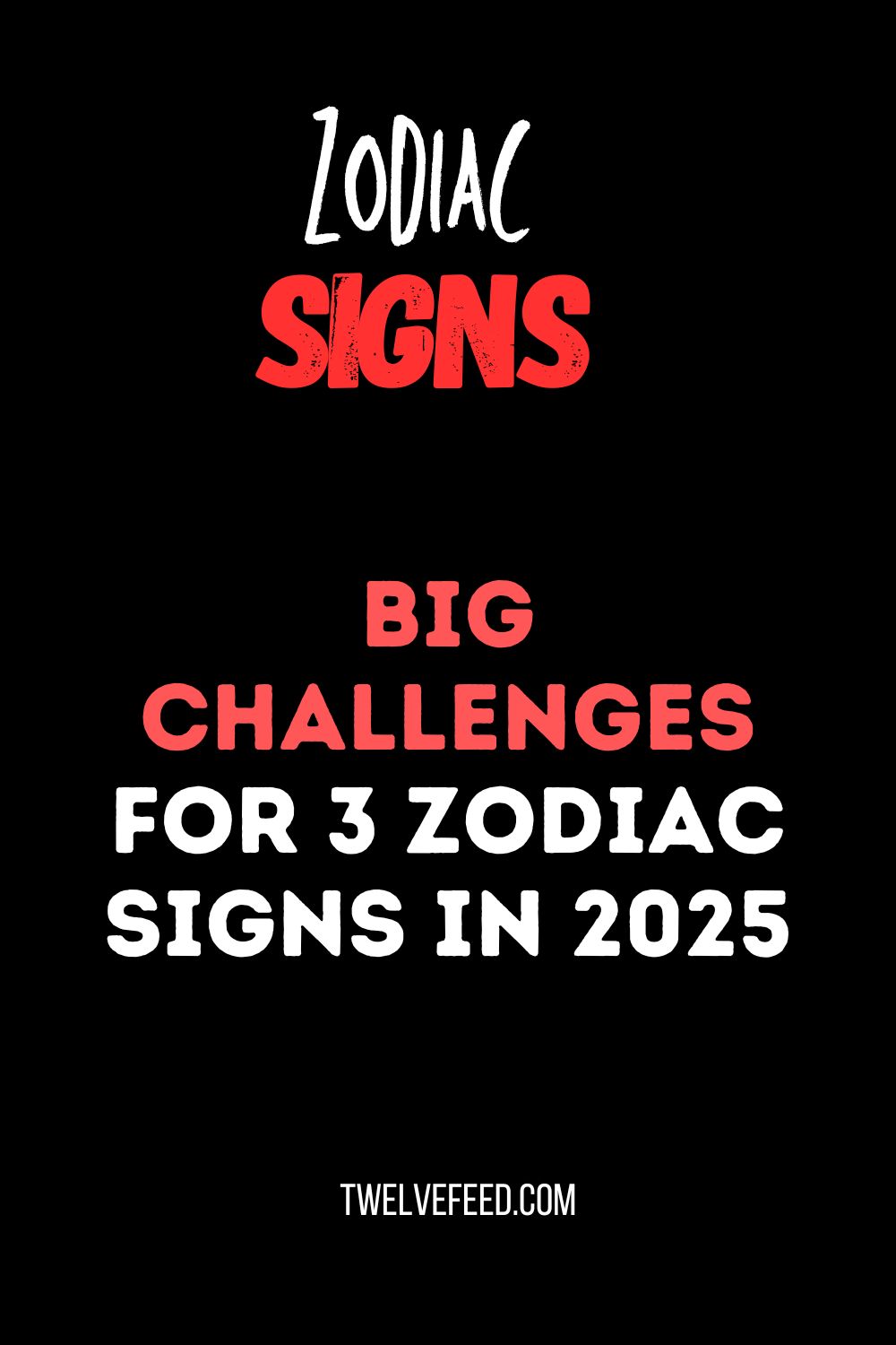 Big Challenges For 3 Zodiac Signs In 2025