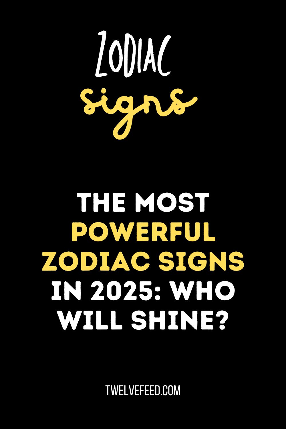 The Most Powerful Zodiac Signs in 2025: Who Will Shine?