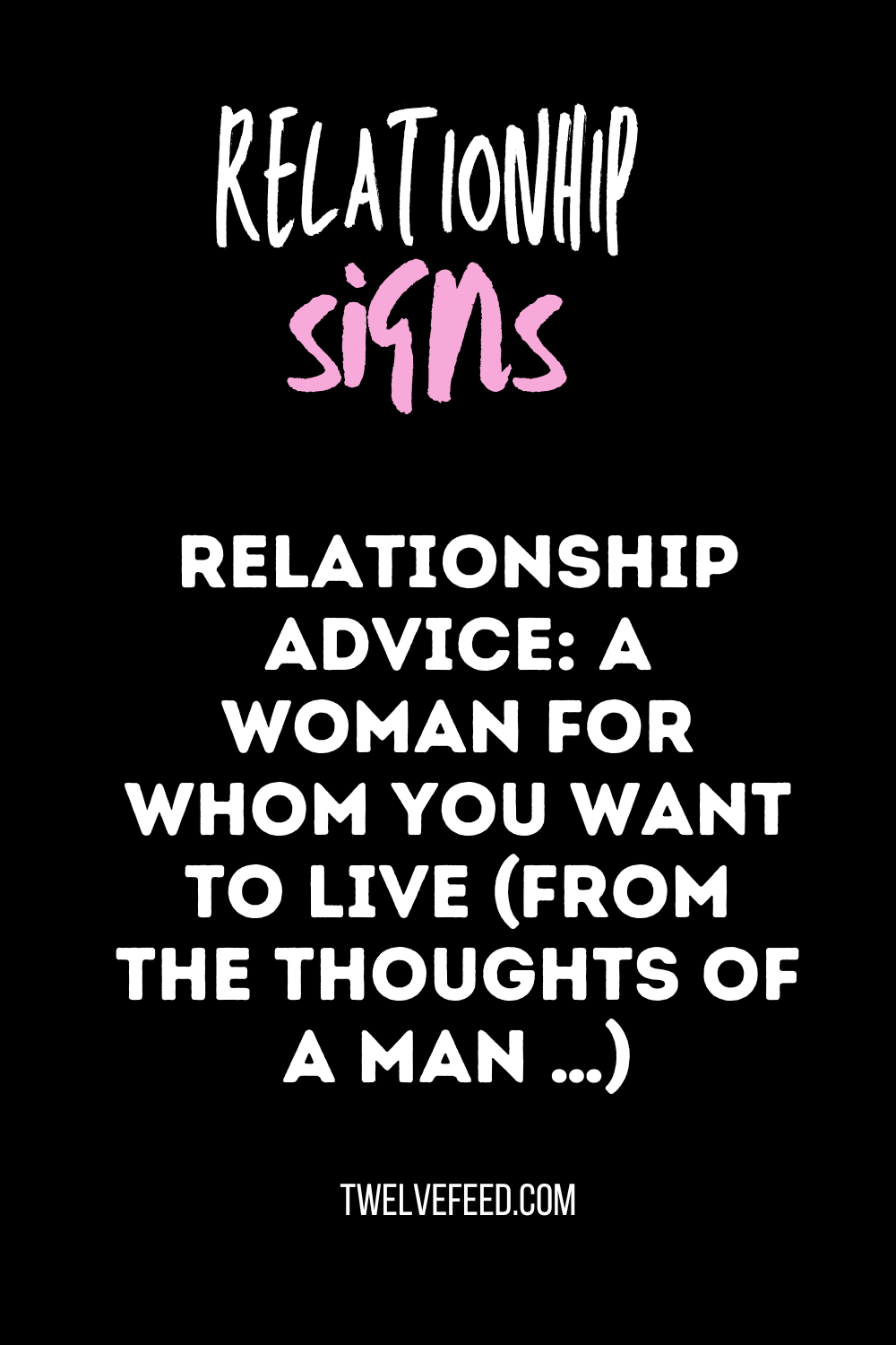 Relationship Advice: A Woman For Whom You Want To Live (From The Thoughts Of A Man …)