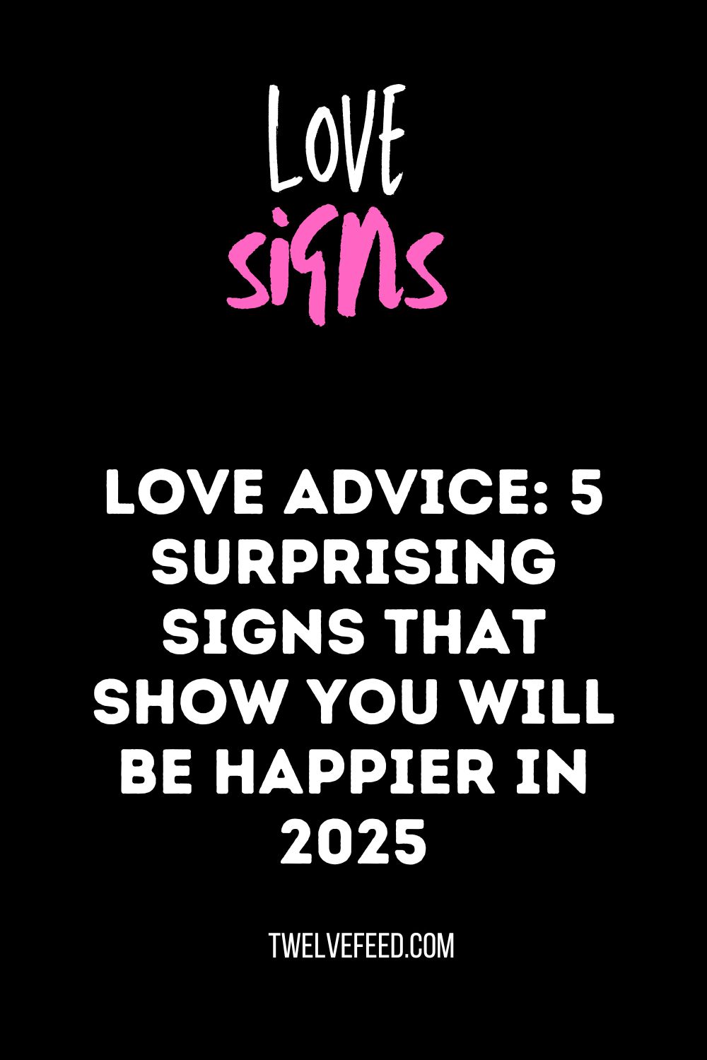 Love Advice: 5 Surprising Signs That Show You Will Be Happier in 2025