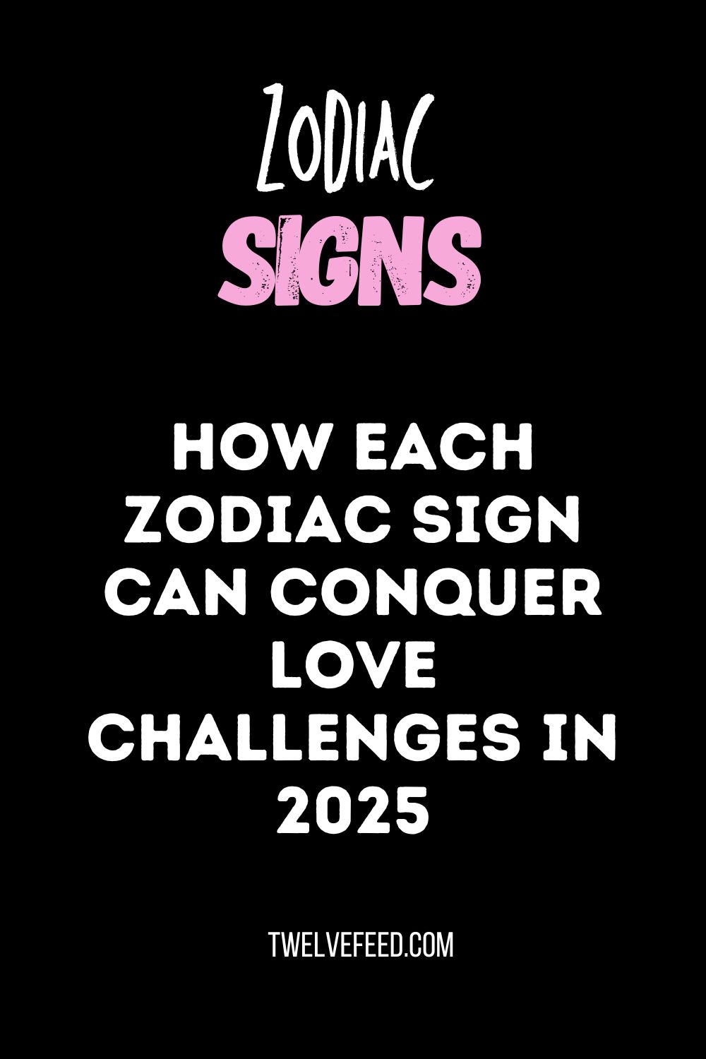 How Each Zodiac Sign Can Conquer Love Challenges in 2025