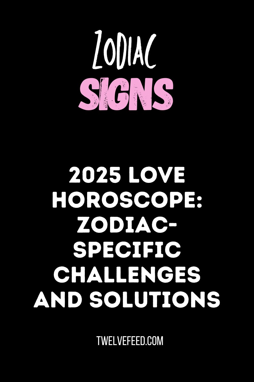 2025 Love Horoscope: Zodiac-Specific Challenges and Solutions