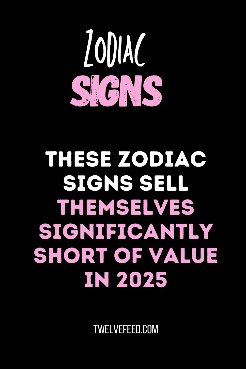 These Zodiac Signs Sell Themselves Significantly Short Of Value In 2025