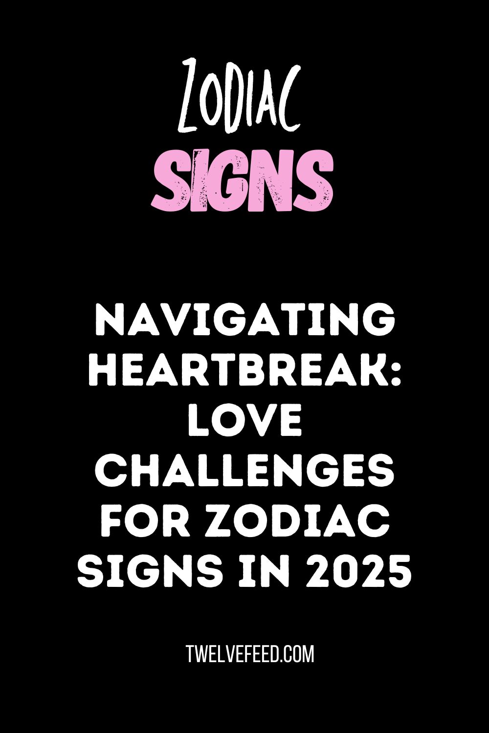 Navigating Heartbreak: Love Challenges for Zodiac Signs in 2025