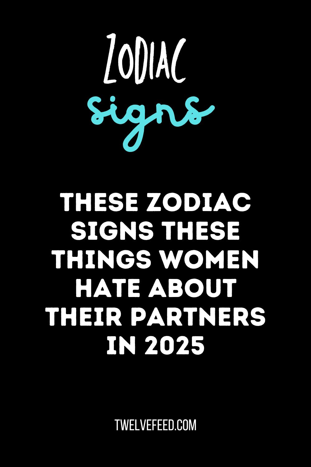 These Zodiac Signs these Things Women Hate About Their Partners In 2025