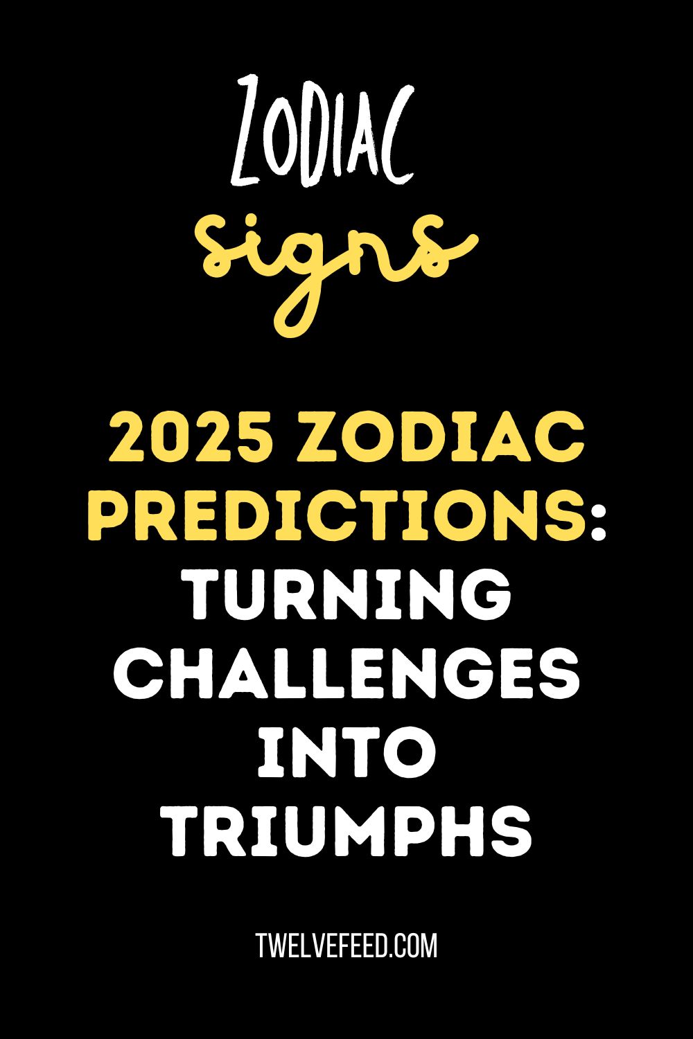 2025 Zodiac Predictions: Turning Challenges into Triumphs