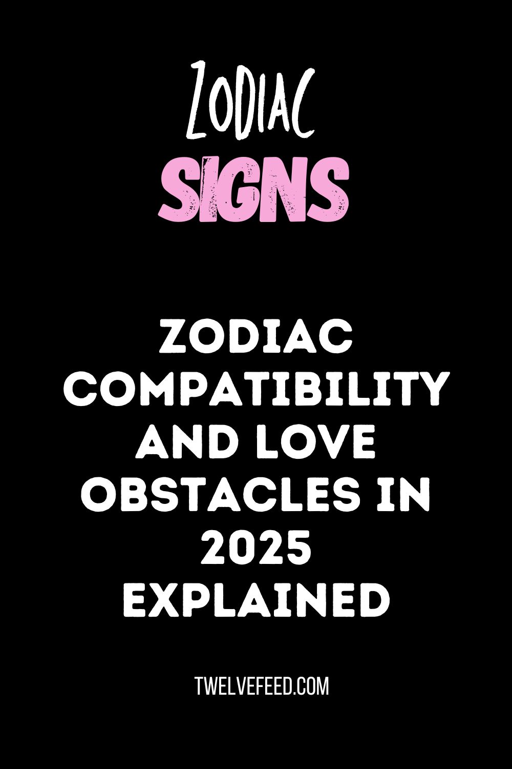 Zodiac Compatibility and Love Obstacles in 2025 Explained