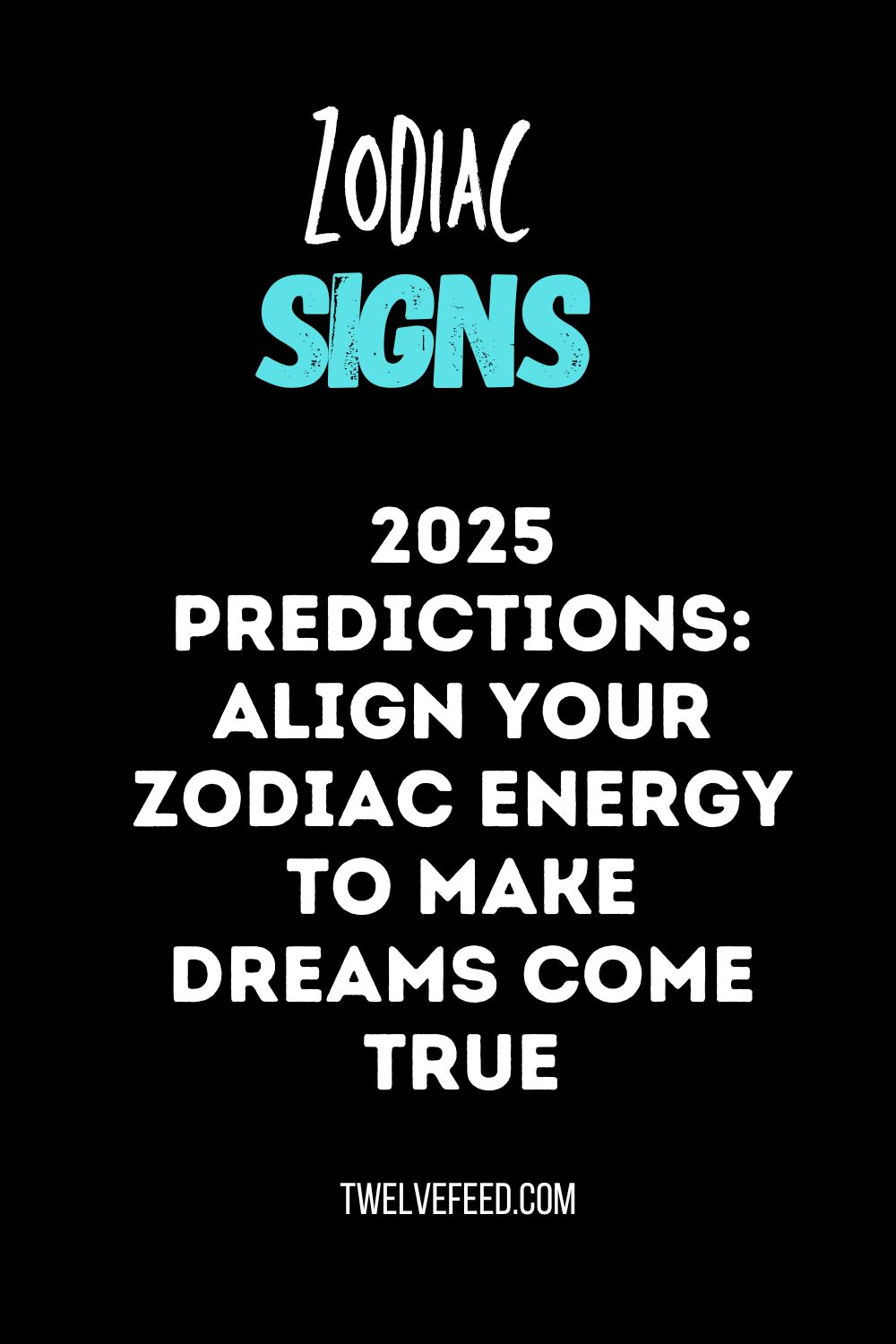 2025 Predictions: Align Your Zodiac Energy to Make Dreams Come True