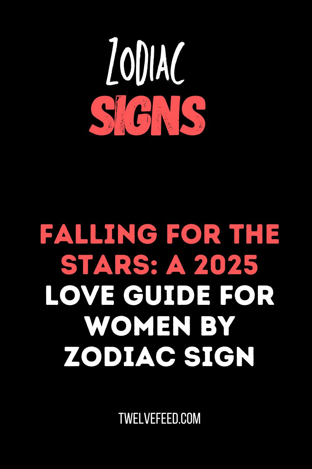 Falling for the Stars: A 2025 Love Guide for Women by Zodiac Sign