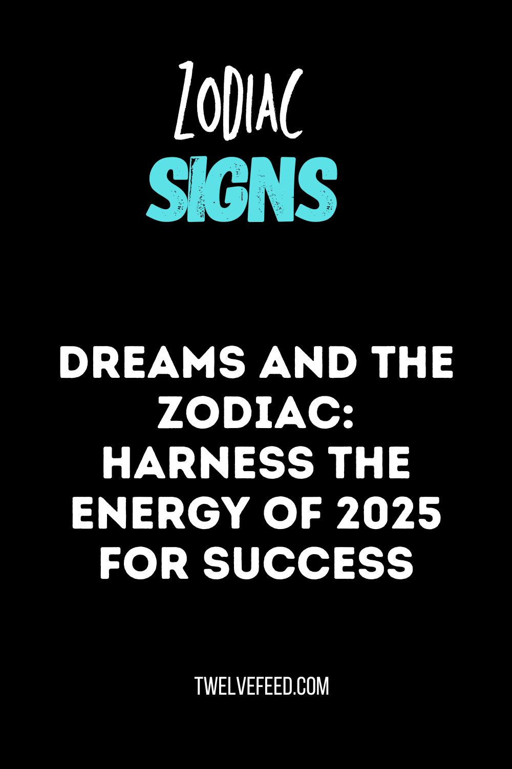 Dreams and the Zodiac: Harness the Energy of 2025 for Success