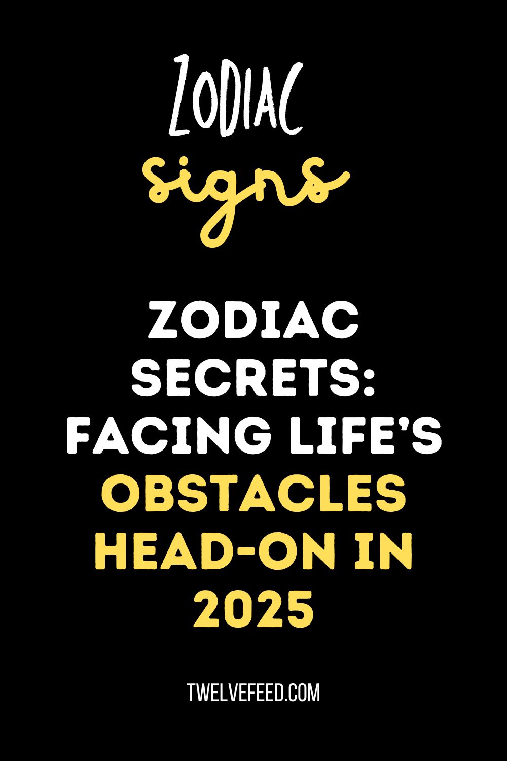 Zodiac Secrets: Facing Life’s Obstacles Head-On in 2025