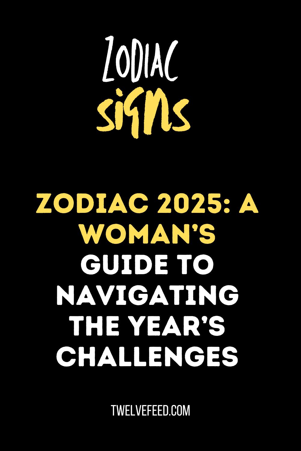 Zodiac 2025: A Woman’s Guide to Navigating the Year’s Challenges