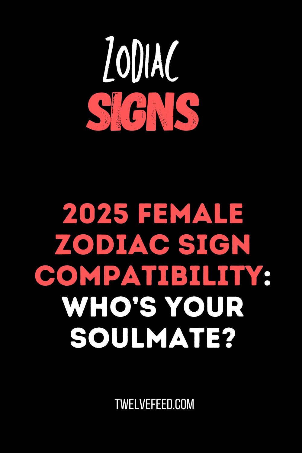 2025 Female Zodiac Sign Compatibility: Who’s Your Soulmate?