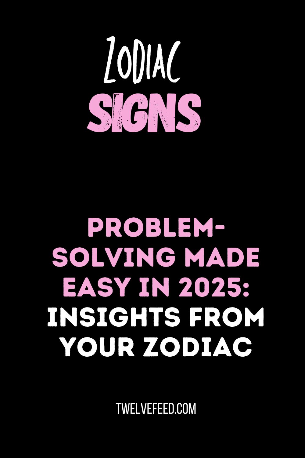 Problem-Solving Made Easy In 2025: Insights from Your Zodiac