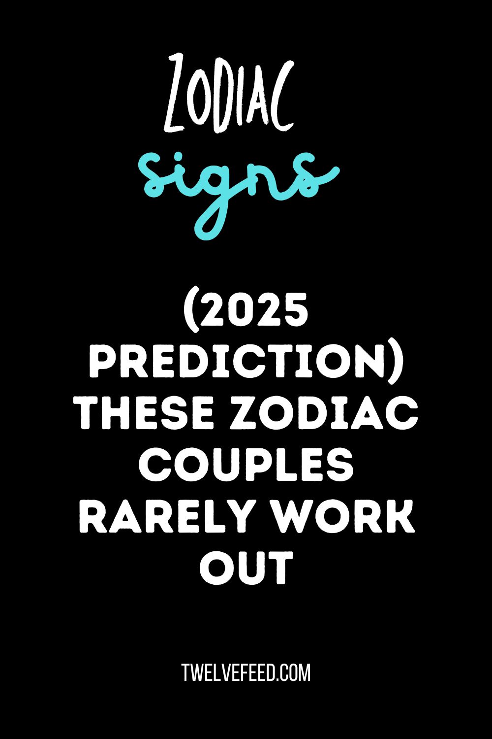 (2025 Prediction) These Zodiac Couples Rarely Work Out