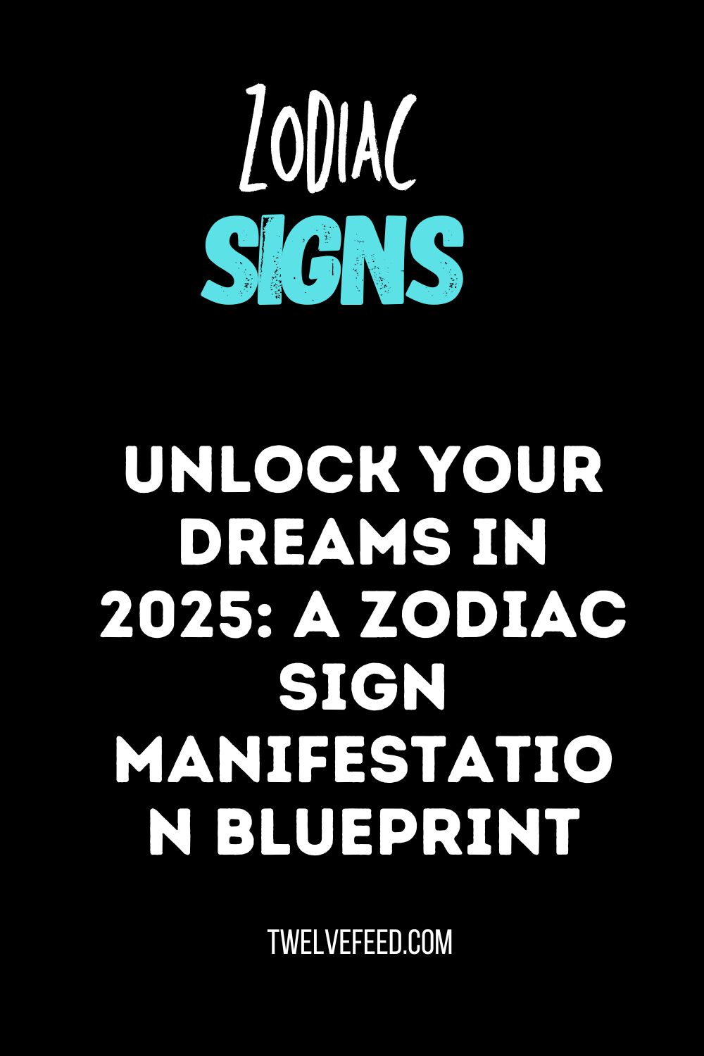 Unlock Your Dreams in 2025: A Zodiac Sign Manifestation Blueprint