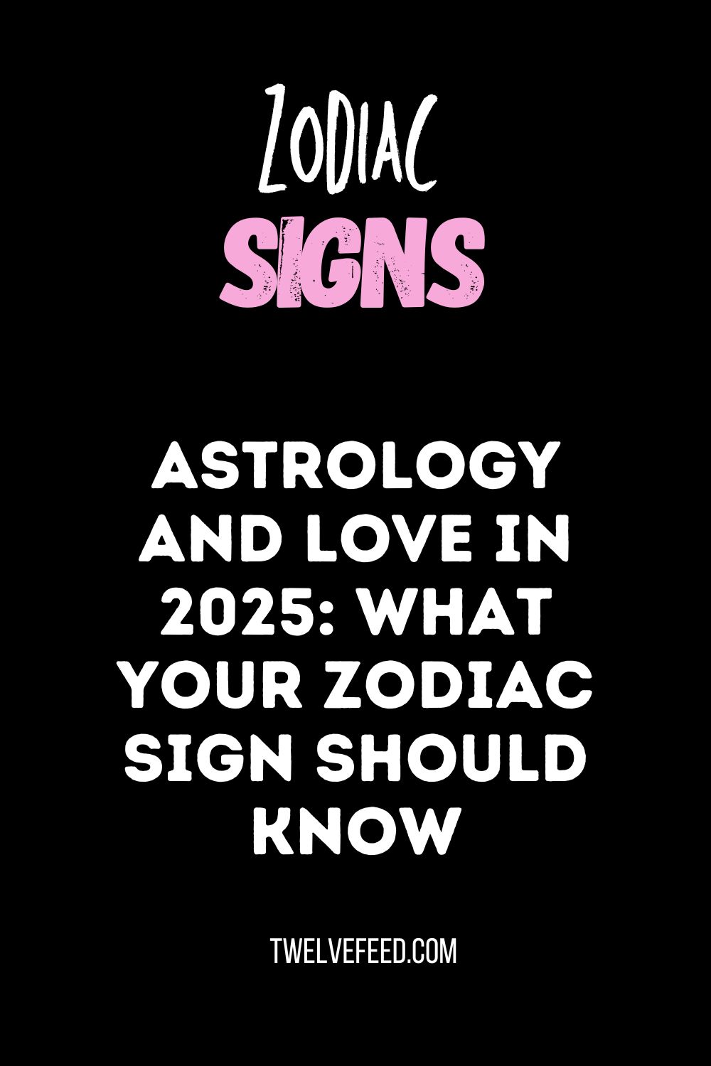 Astrology and Love in 2025: What Your Zodiac Sign Should Know