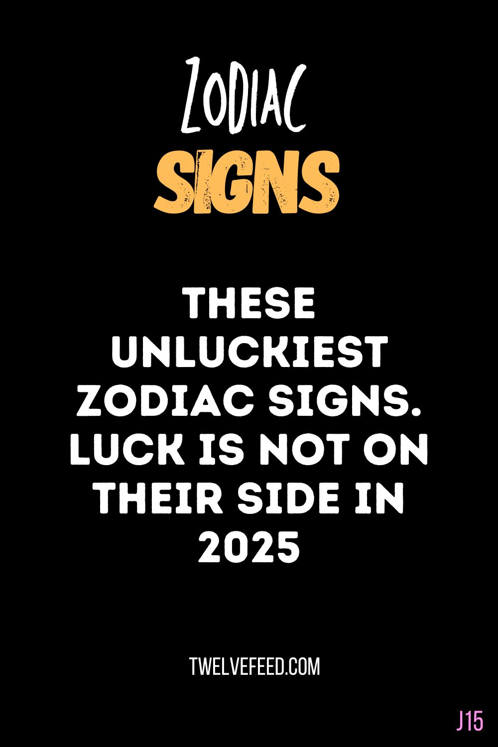 These Unluckiest Zodiac Signs. Luck Is Not on Their Side In 2025