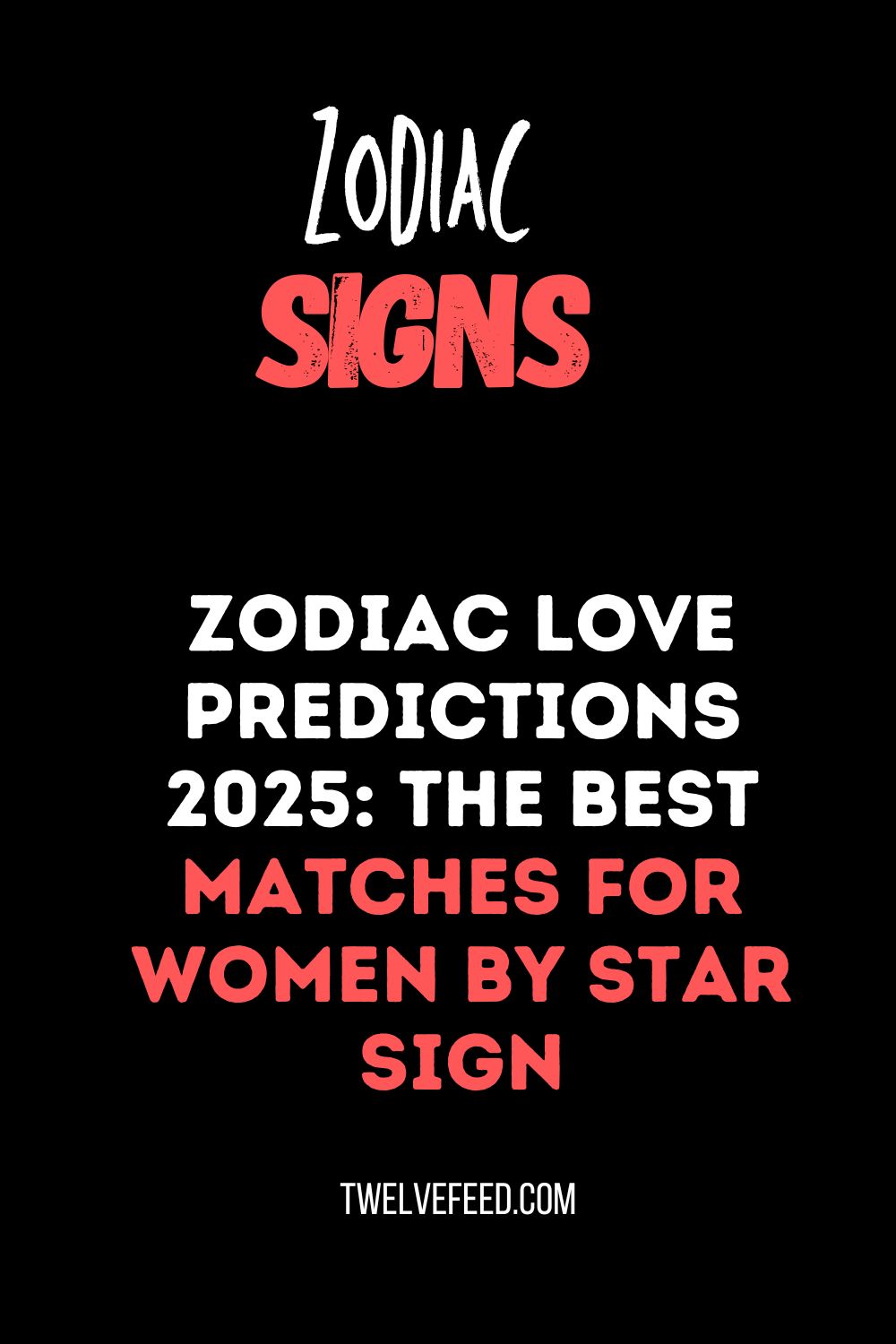 Zodiac Love Predictions 2025: The Best Matches for Women by Star Sign