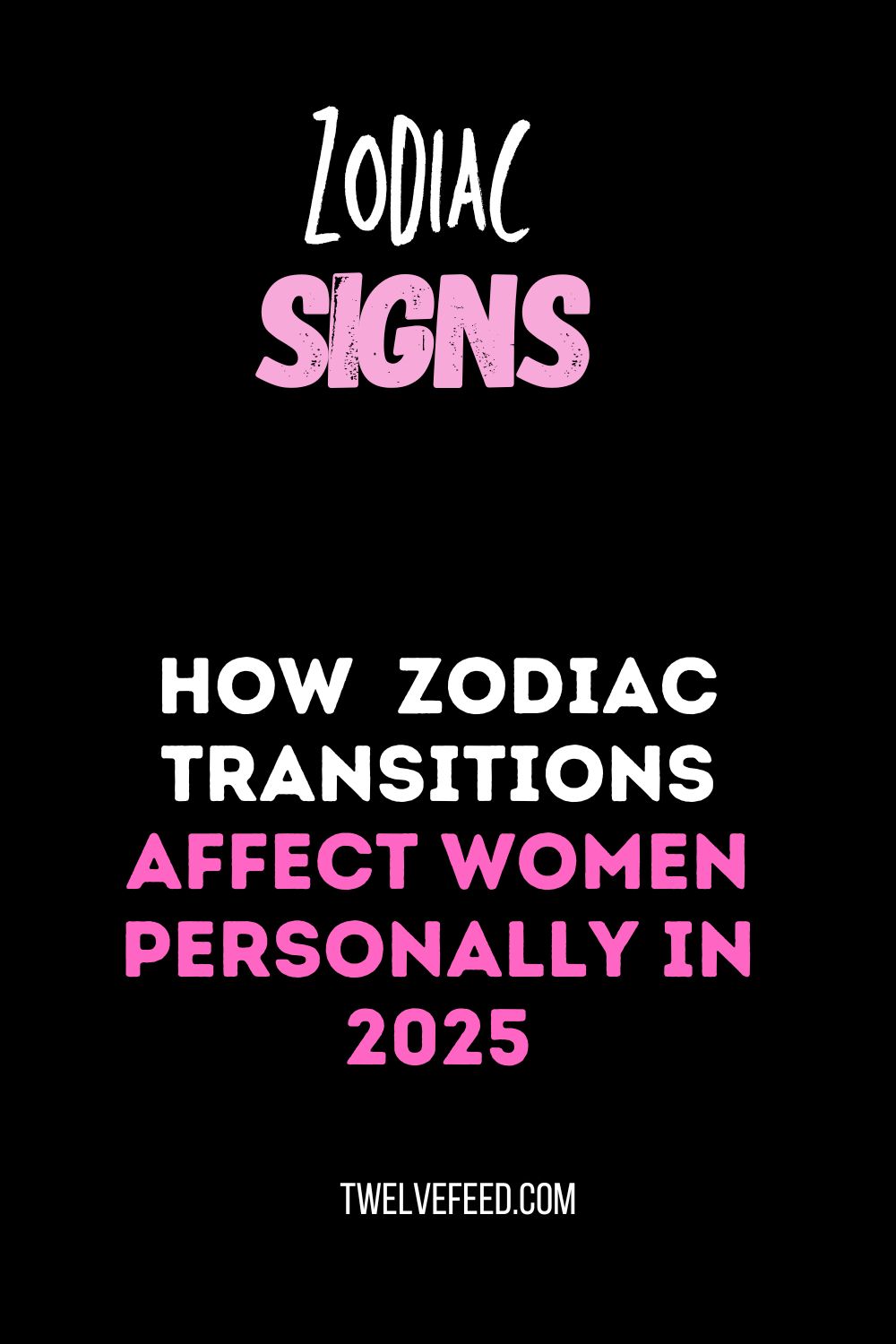 How  Zodiac Transitions Affect Women Personally In 2025