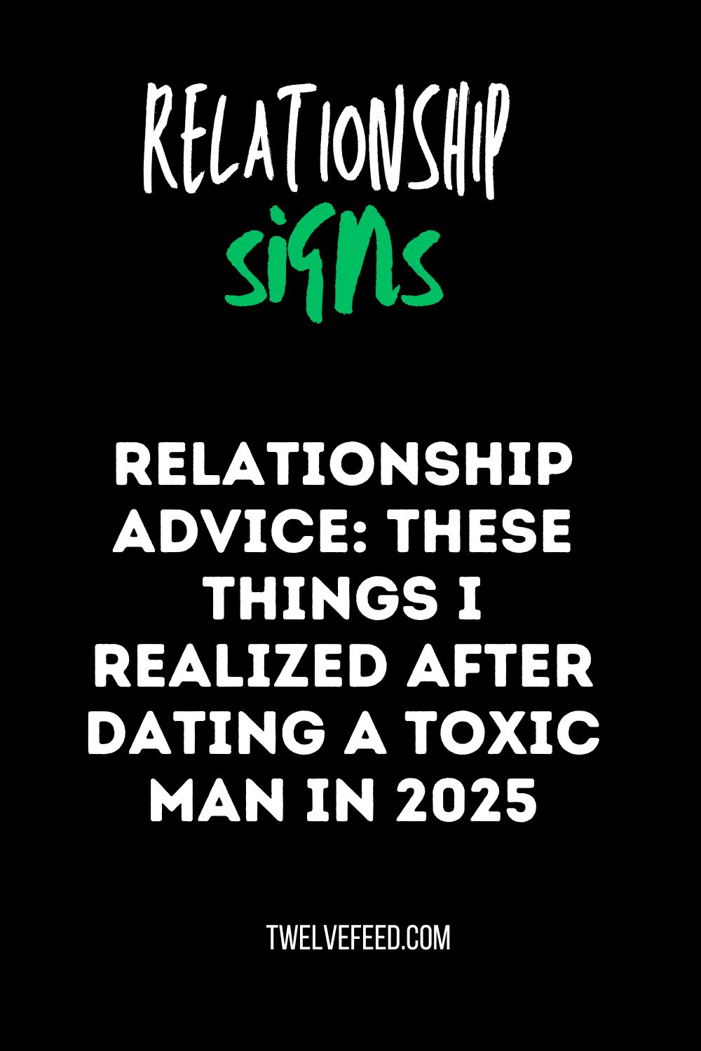 Relationship Advice: These Things I Realized After Dating A Toxic Man In 2025