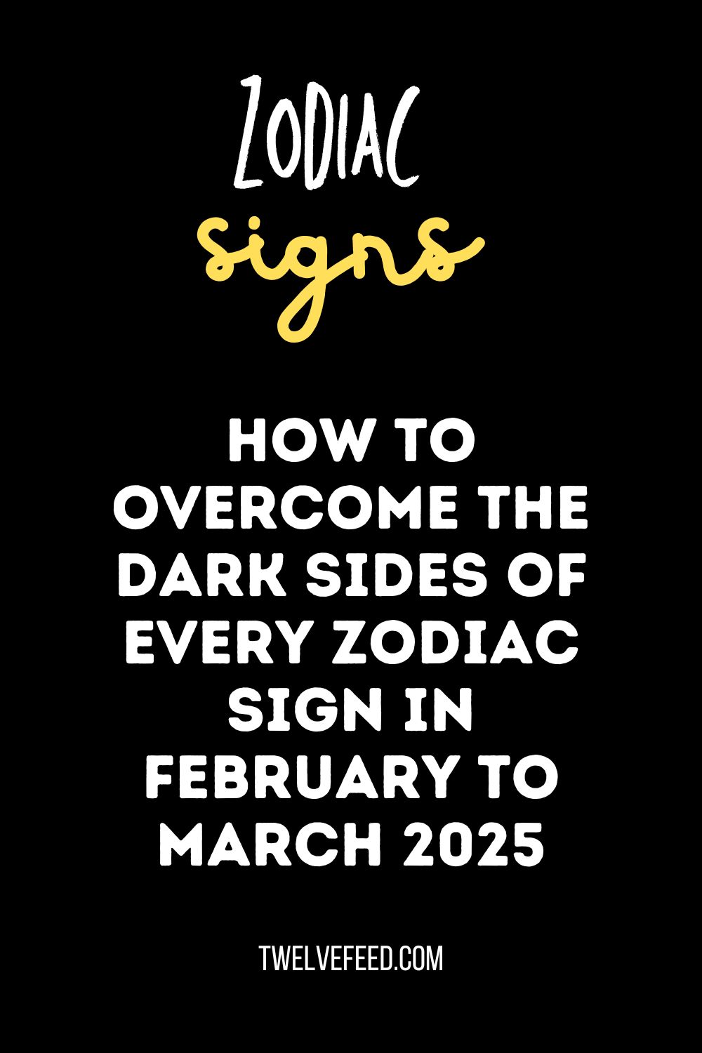 How to Overcome The dark Sides of Every Zodiac Sign In February To March 2025