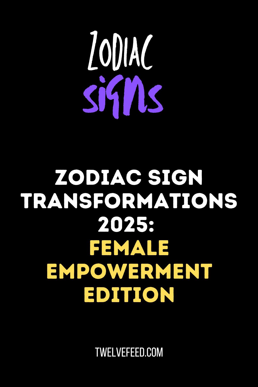 Zodiac Sign Transformations 2025: Female Empowerment Edition