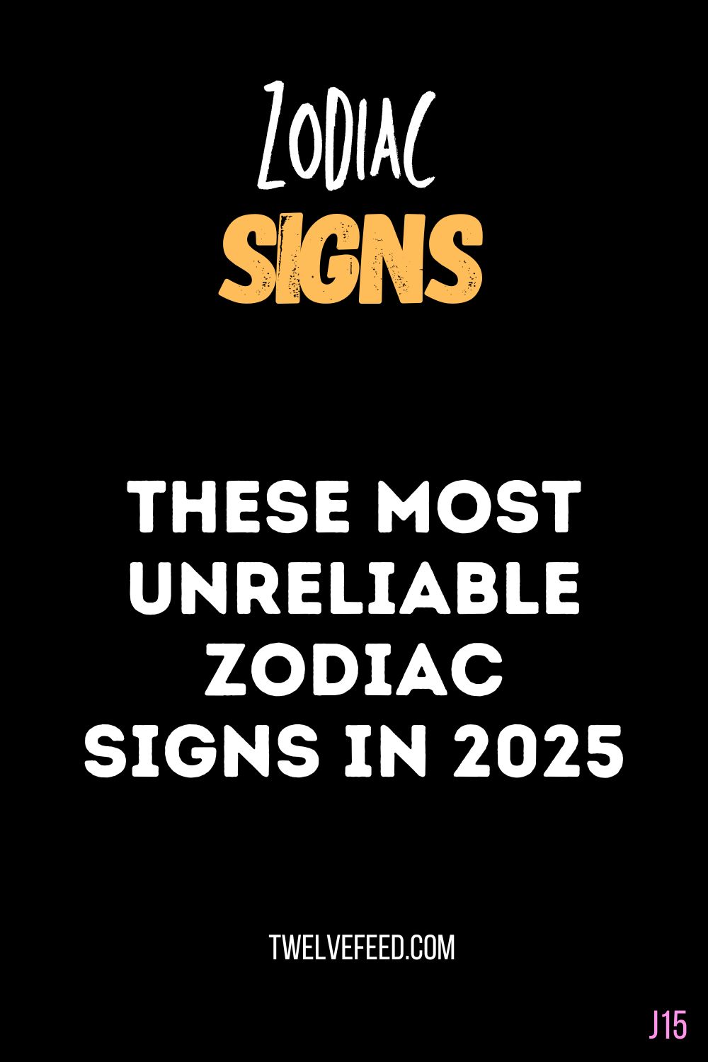 These Most Unreliable Zodiac Signs In 2025