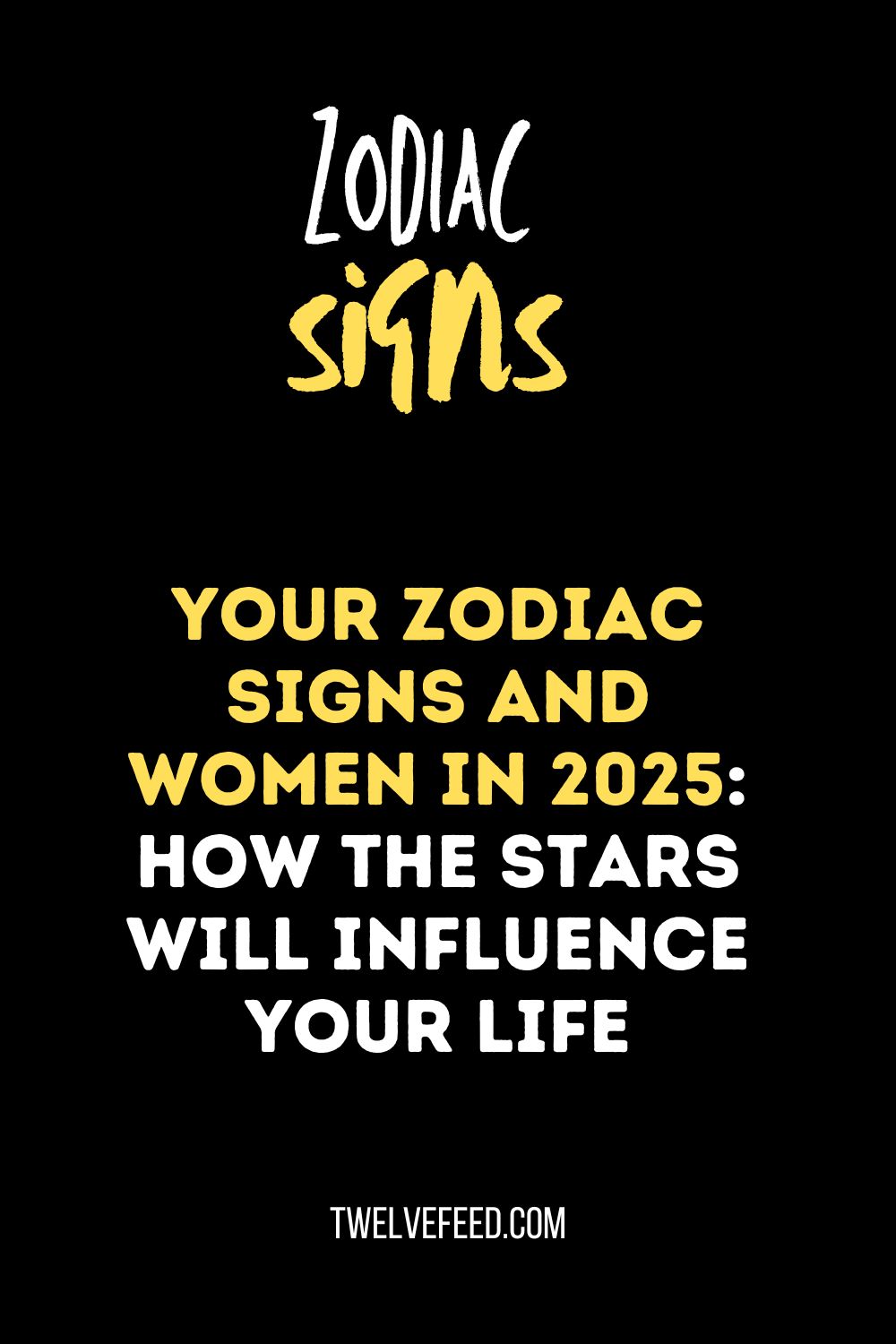 Your Zodiac Signs and Women in 2025: How the Stars Will Influence Your Life