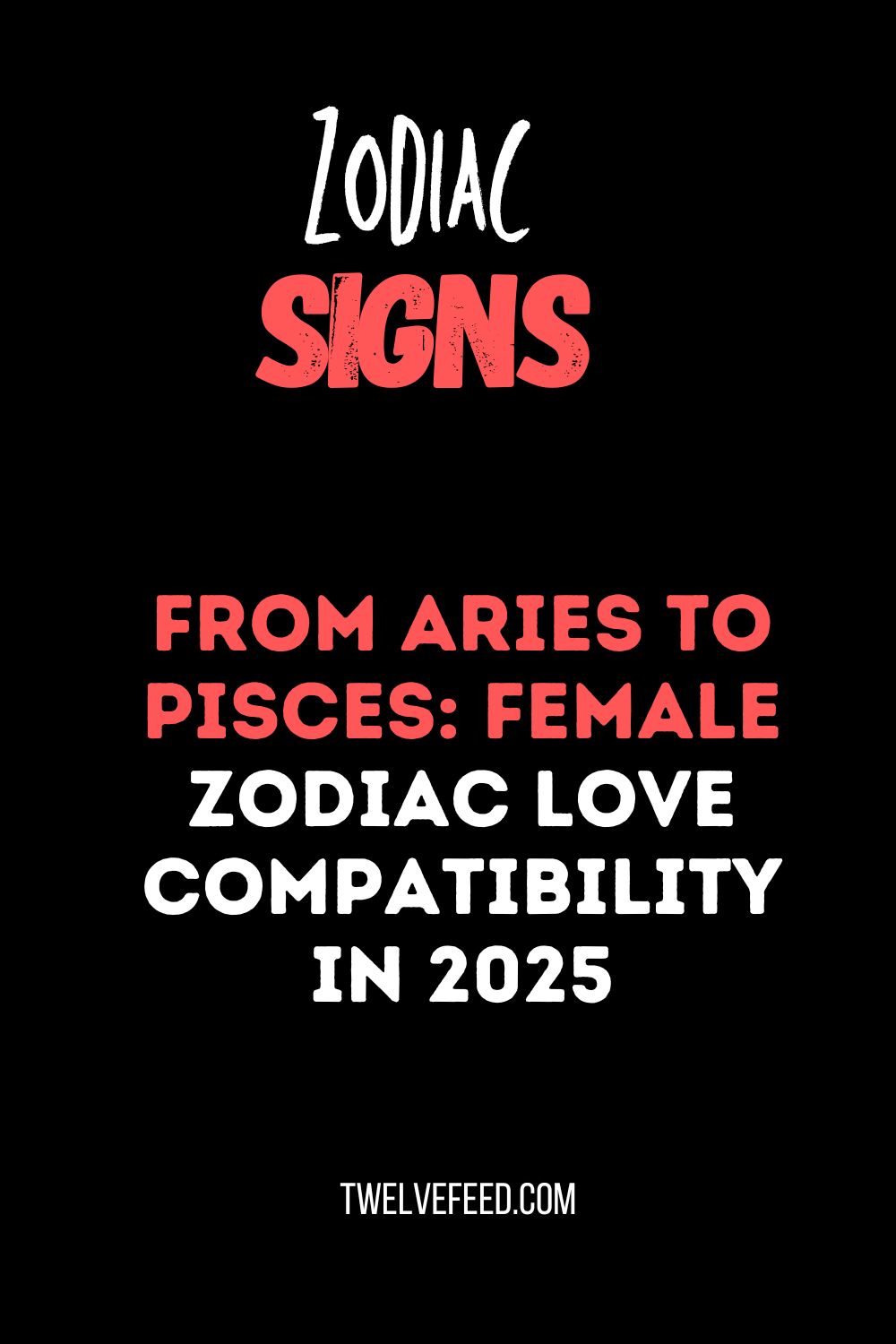 From Aries to Pisces: Female Zodiac Love Compatibility in 2025