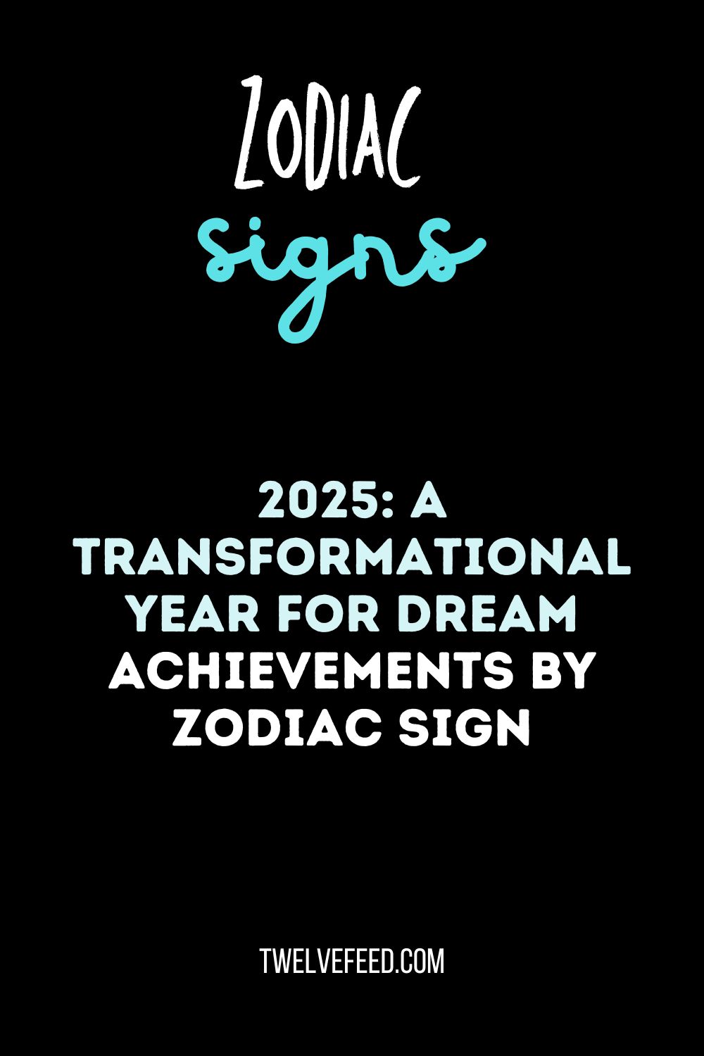 2025: A Transformational Year for Dream Achievements by Zodiac Sign