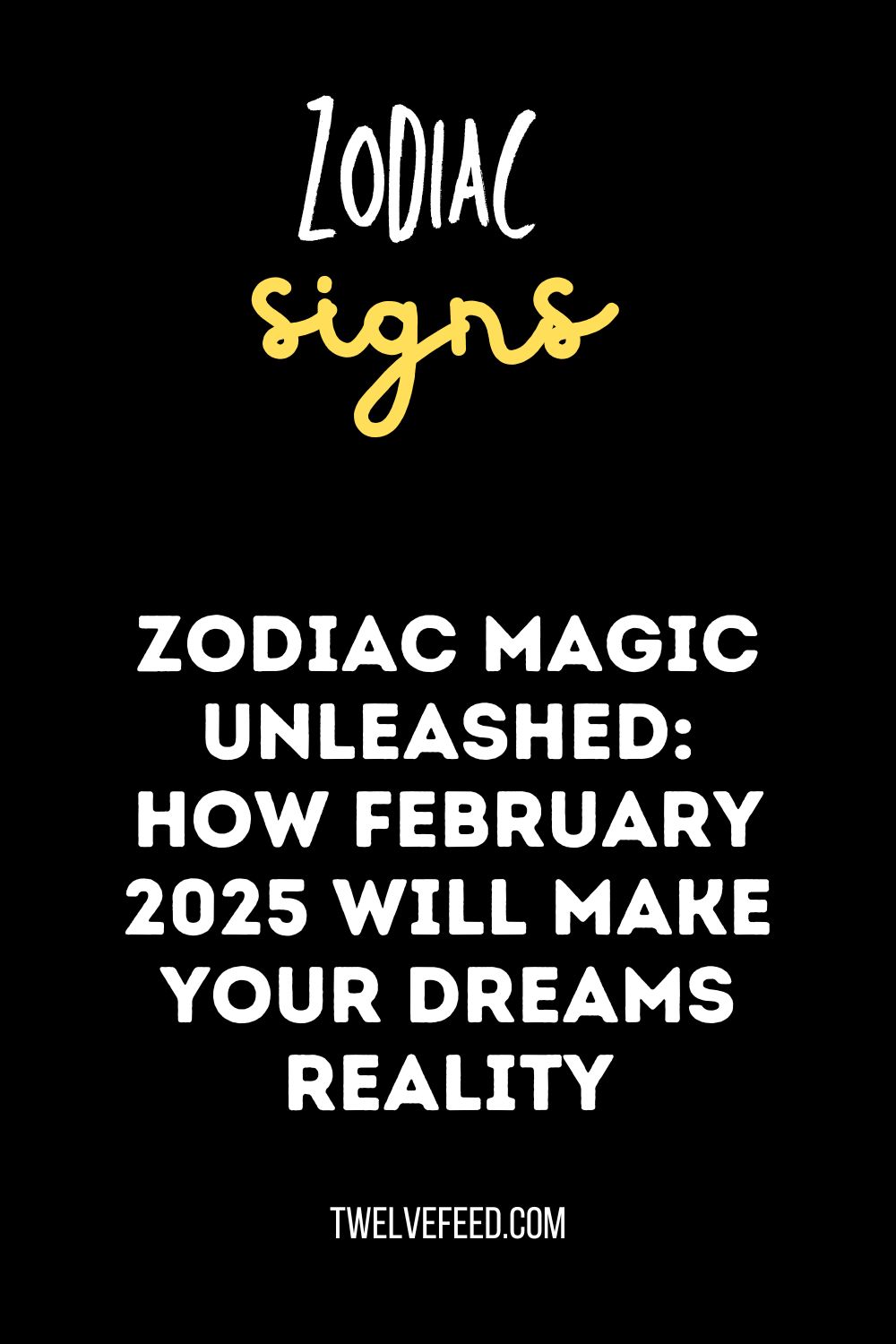 Zodiac Magic Unleashed: How February 2025 Will Make Your Dreams Reality