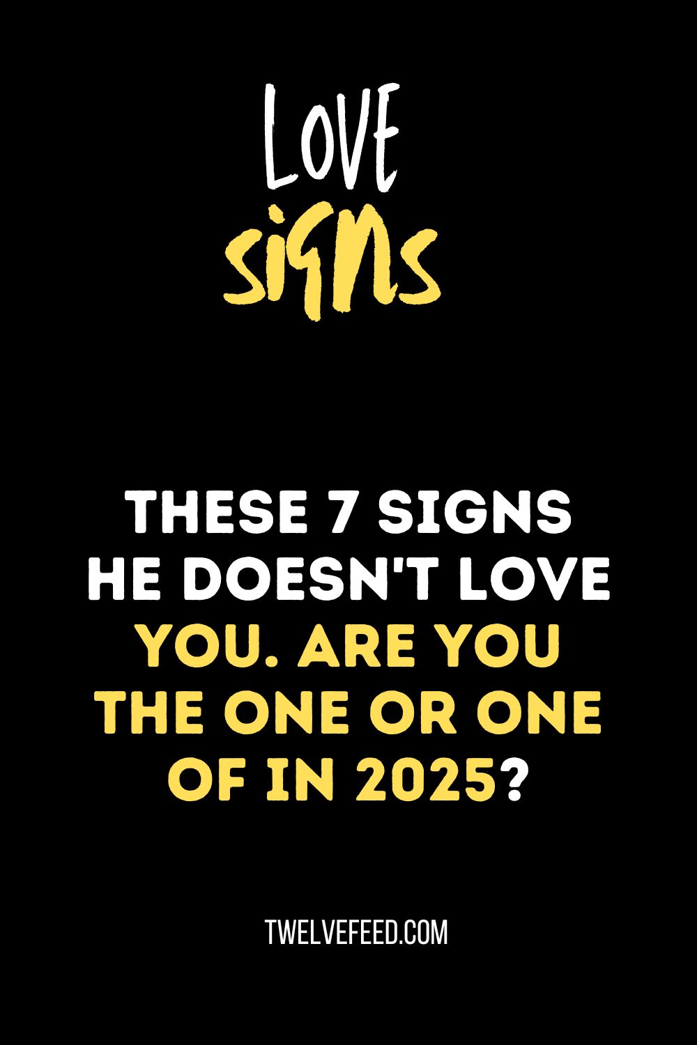 These 7 Signs He Doesn't Love You. Are You The One Or One Of In 2025?