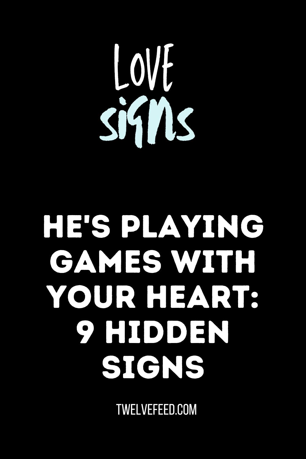 He's Playing Games With Your Heart: 9 Hidden Signs