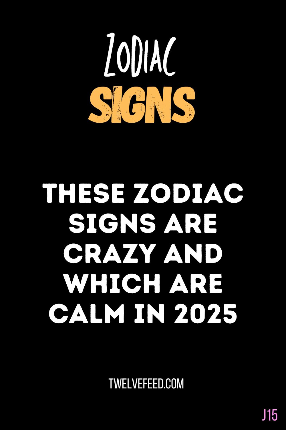 These Zodiac Signs Are Crazy And Which Are Calm In 2025