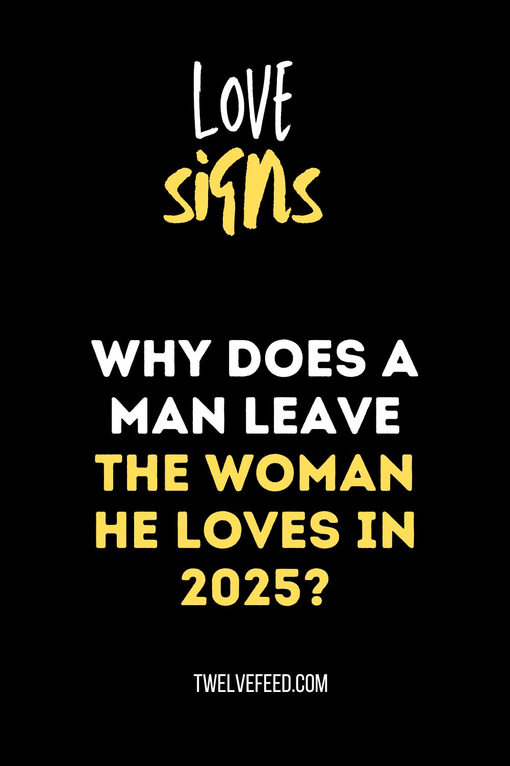 Why Does A Man Leave The Woman He Loves In 2025?