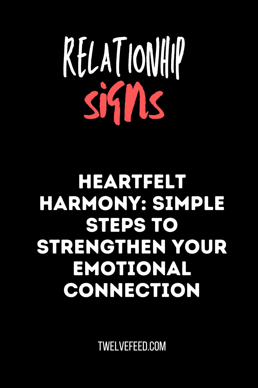 Heartfelt Harmony: Simple Steps to Strengthen Your Emotional Connection