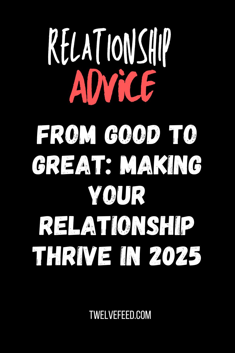 From Good to Great: Making Your Relationship Thrive in 2025