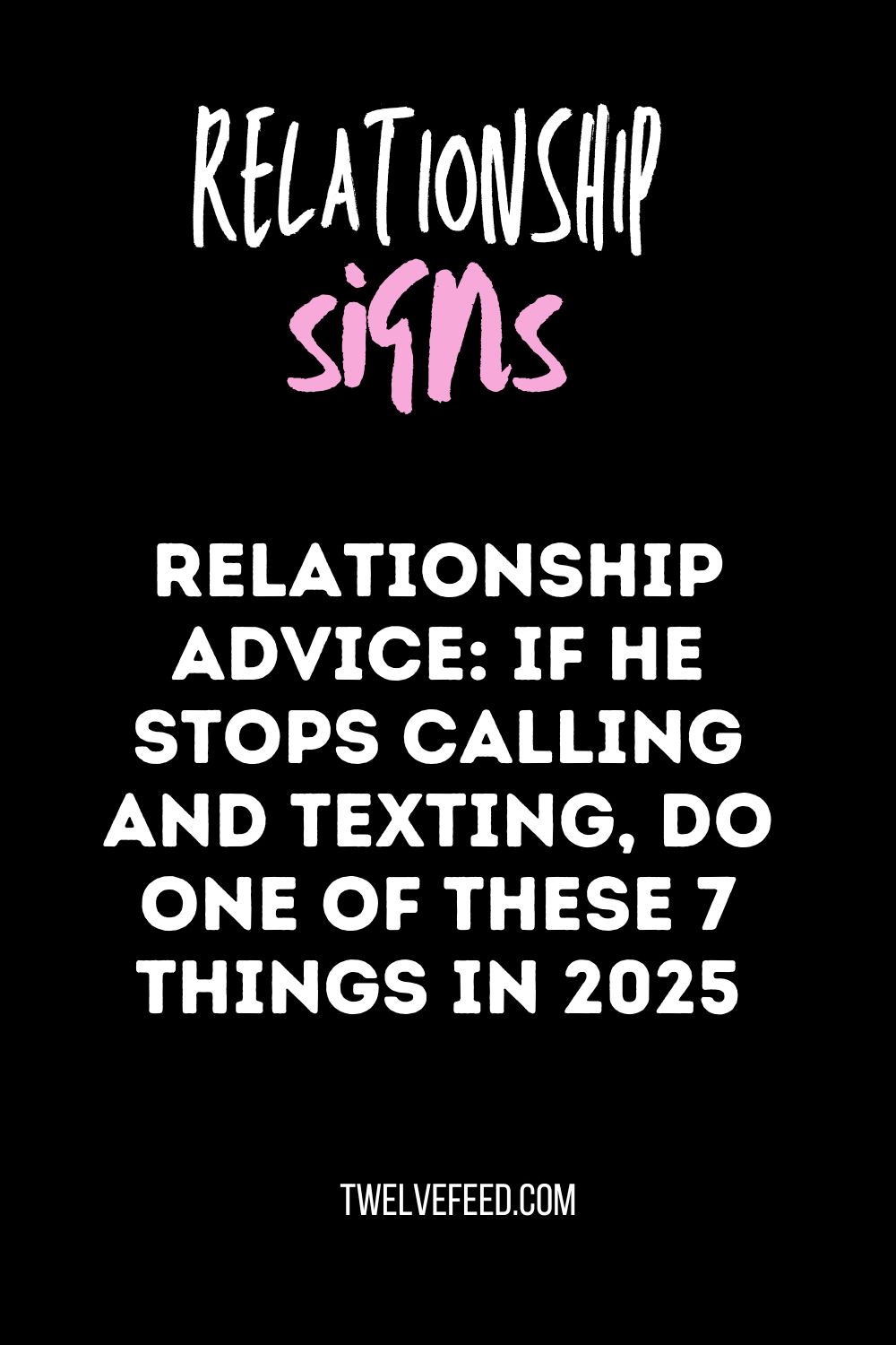 Relationship Advice: If He Stops Calling and Texting, Do One of These 7 Things In 2025