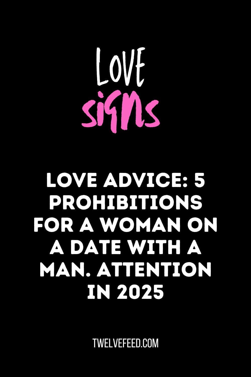 Love Advice: 5 prohibitions for a woman on a date with a man. Attention In 2025