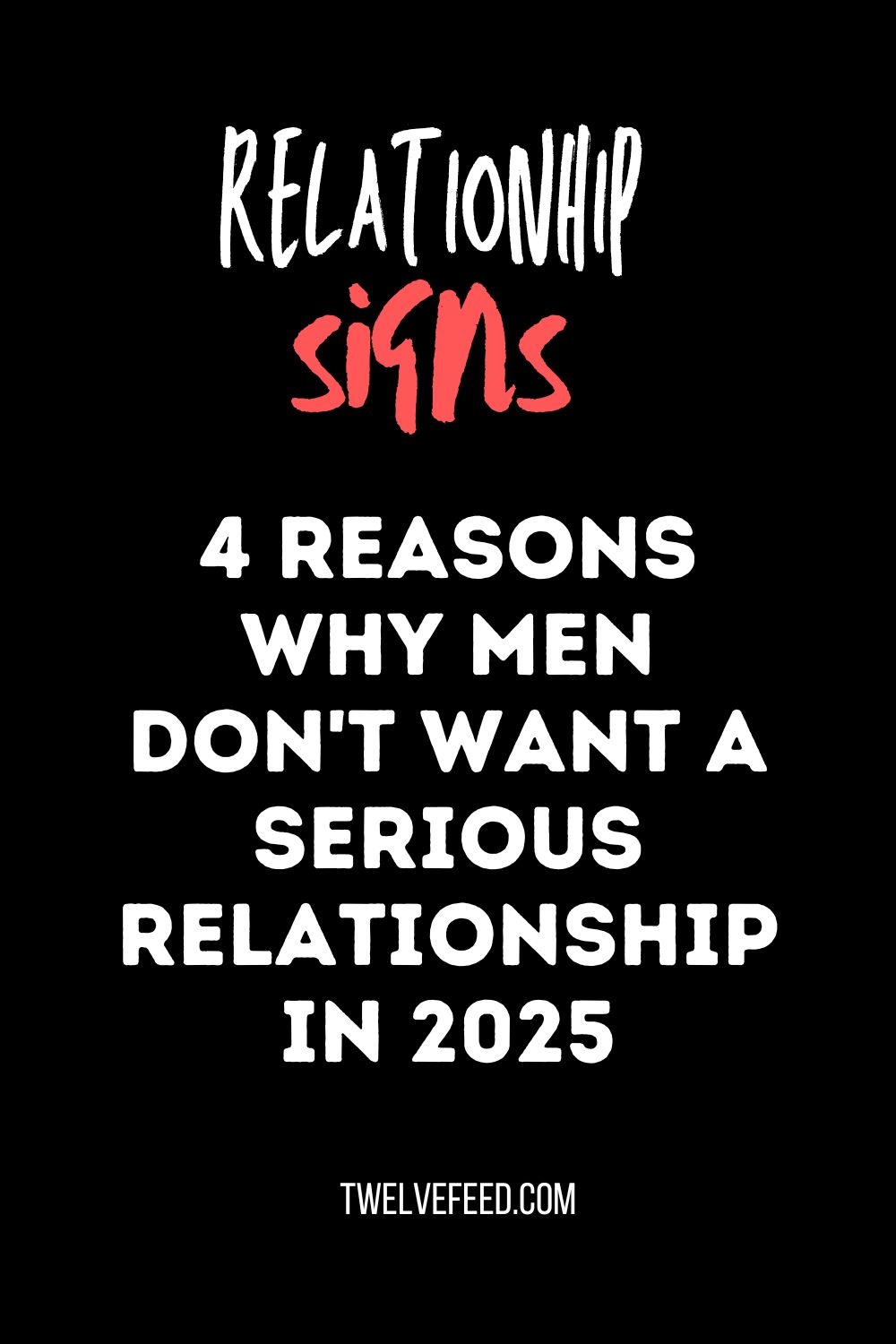 4 Reasons Why Men Don't Want a Serious Relationship In 2025