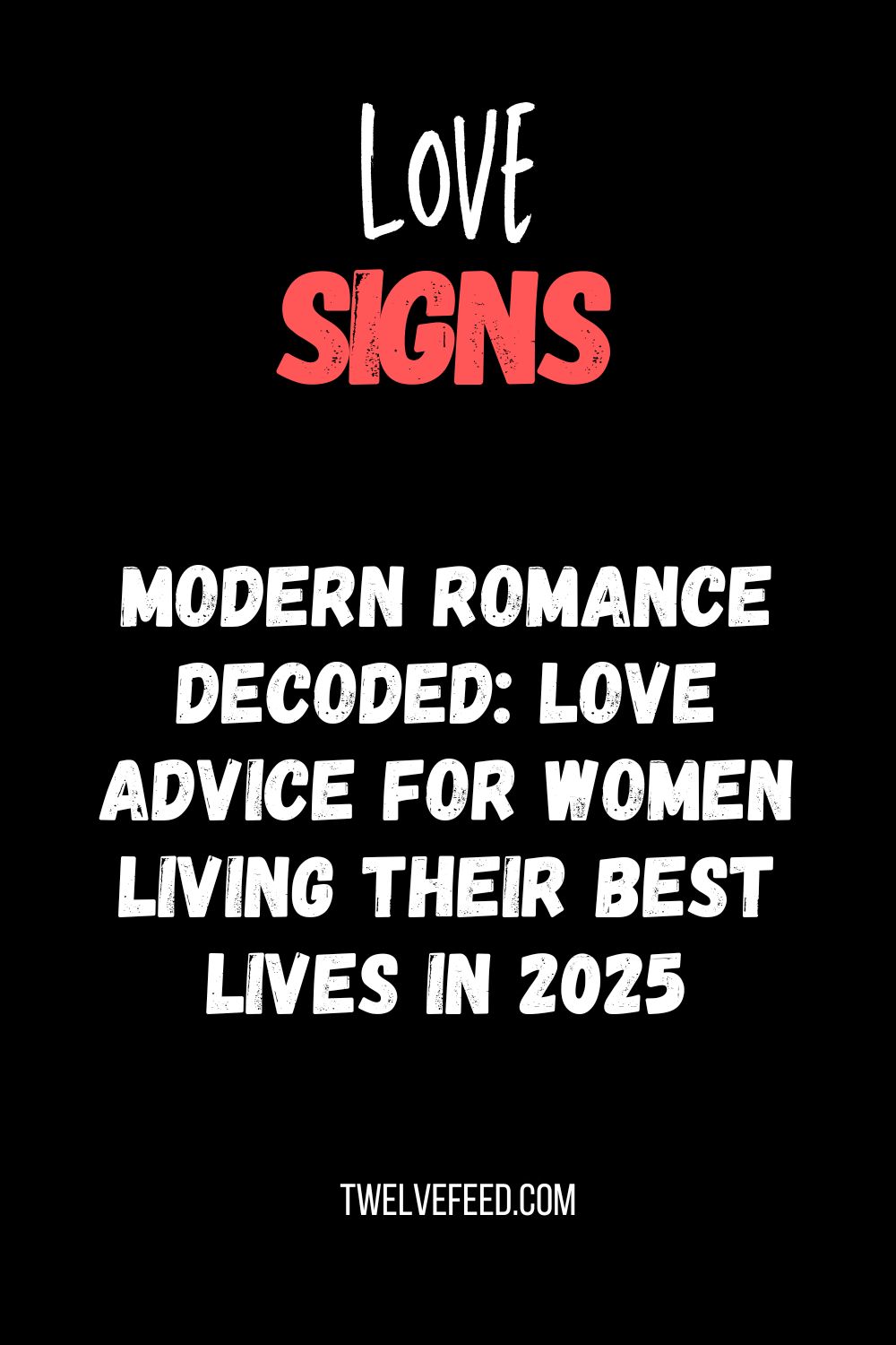 Modern Romance Decoded: Love Advice for Women Living Their Best Lives in 2025