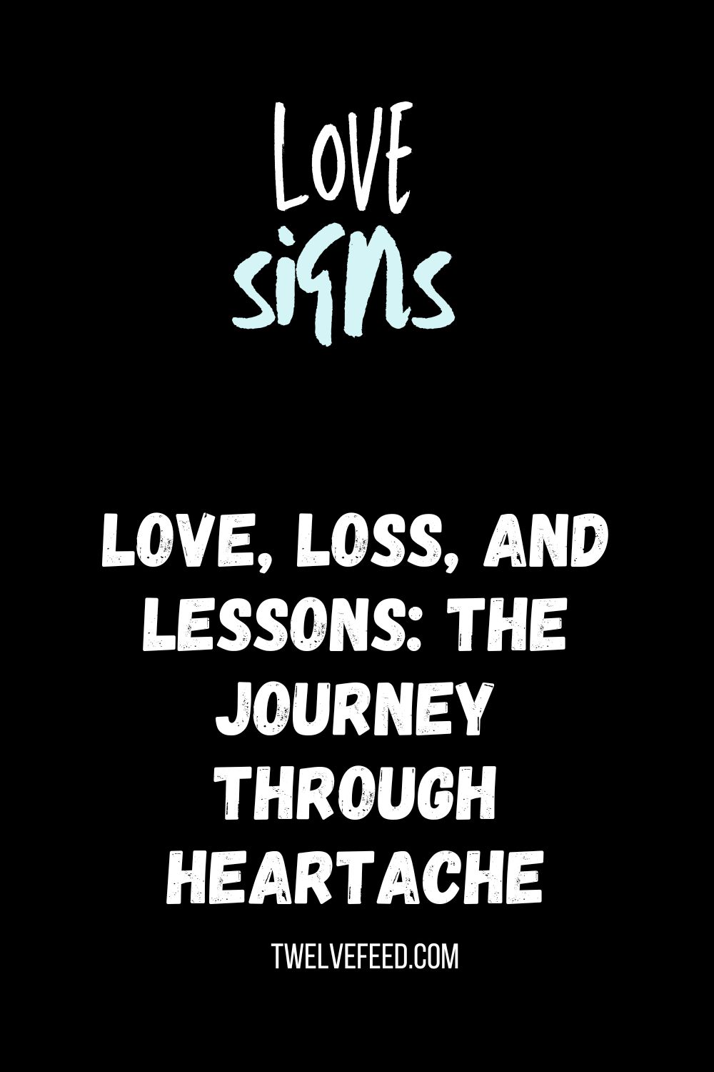 Love, Loss, and Lessons: The Journey Through Heartache