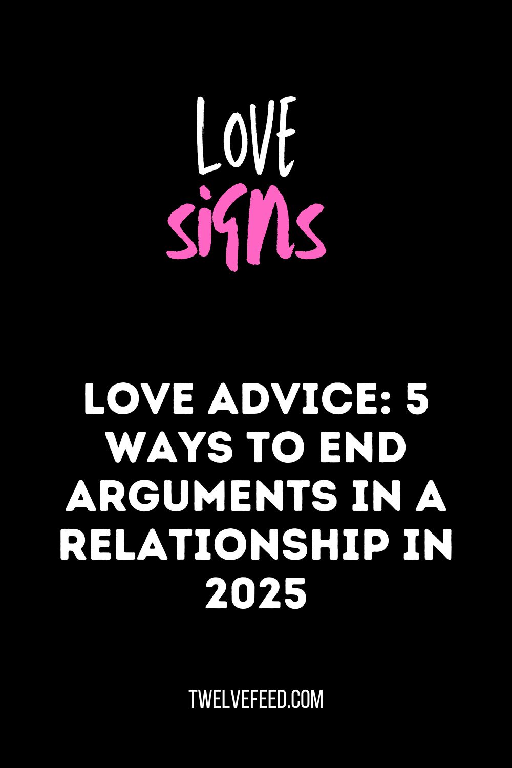 Love Advice: 5 Ways To End Arguments In A Relationship In 2025