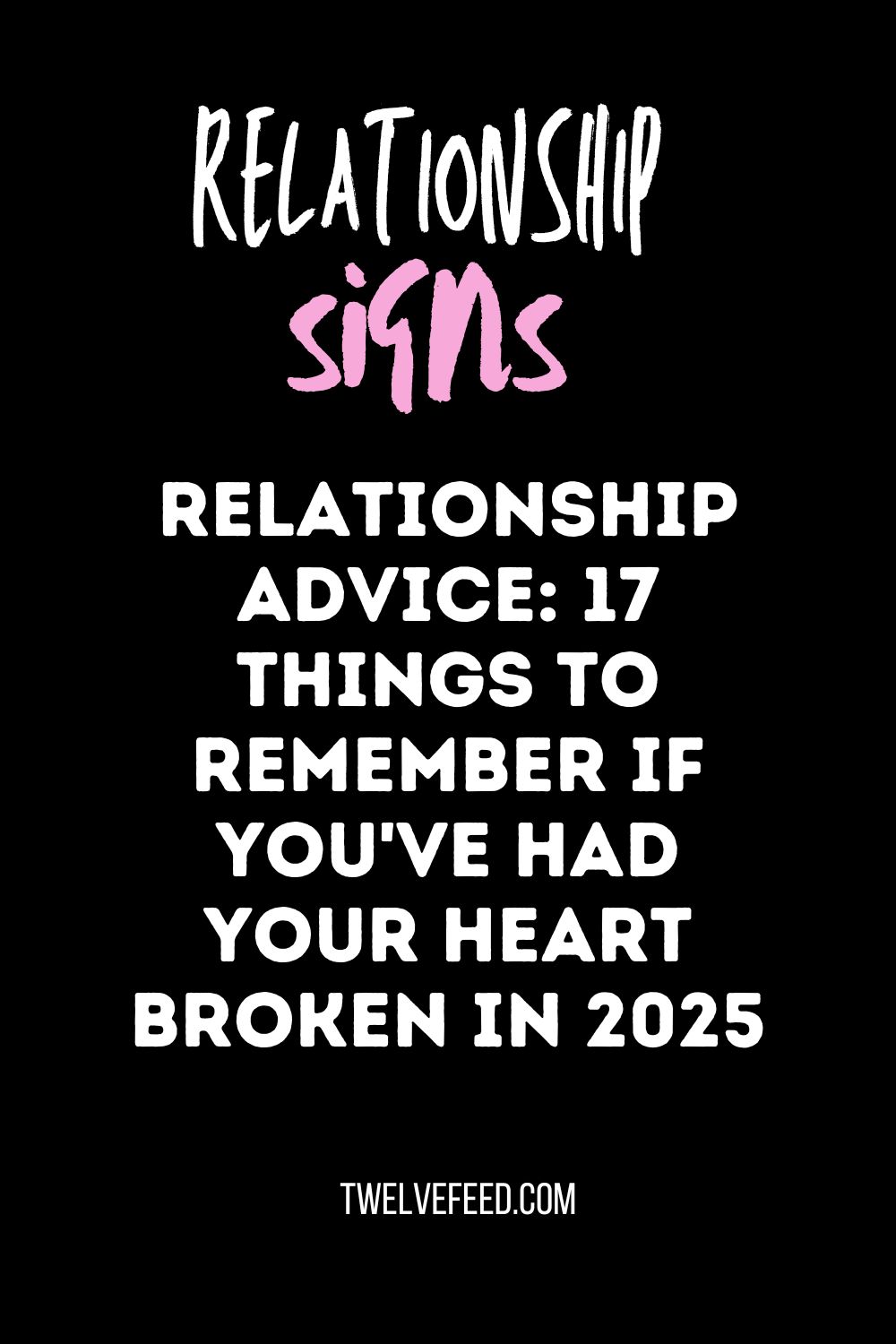 Relationship Advice: 17 Things to Remember If You've Had Your Heart Broken In 2025