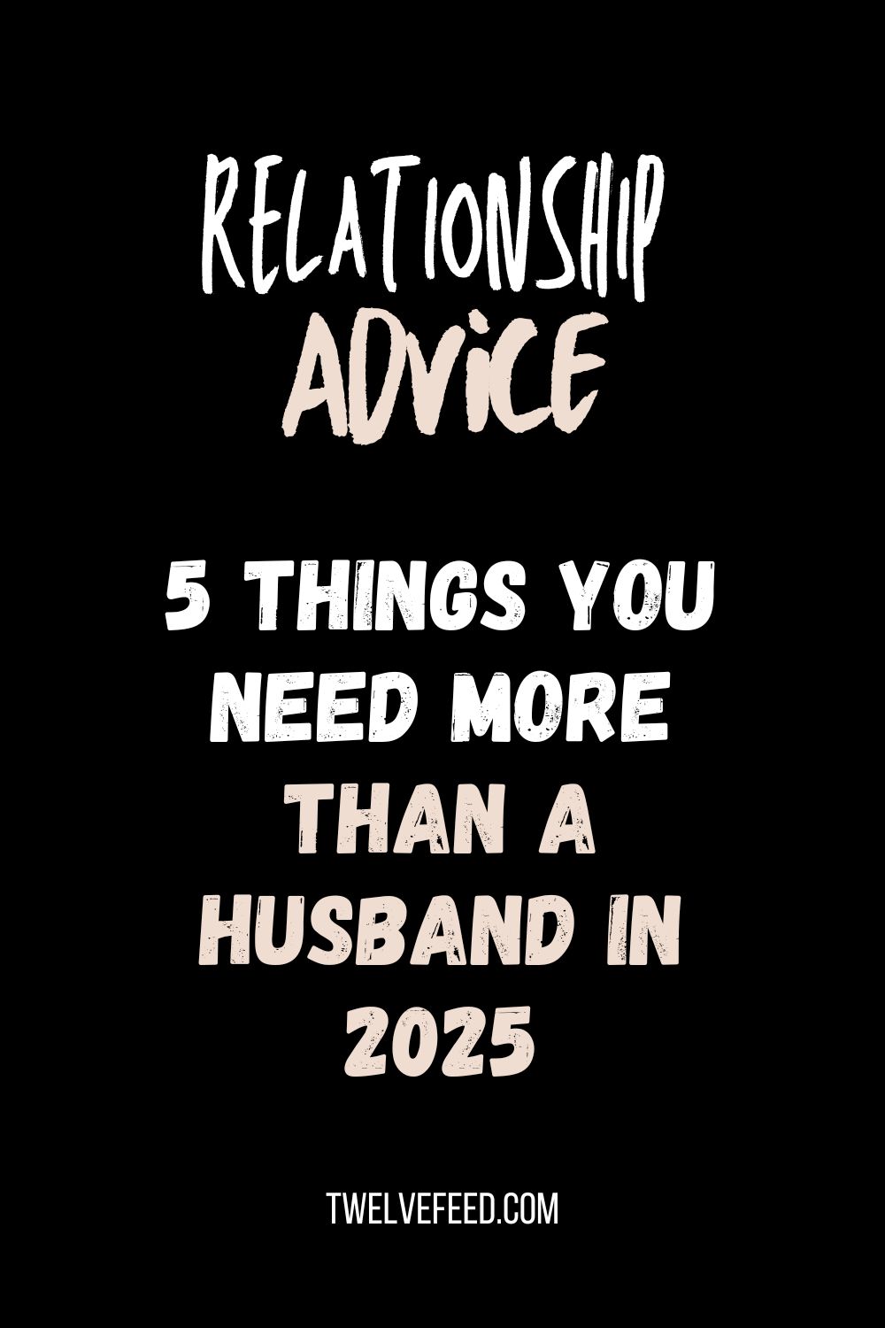 5 Things You Need More Than A Husband In 2025