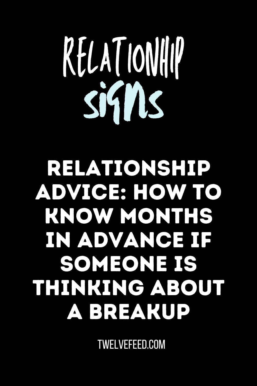 Relationship Advice: How to Know Months in Advance if Someone is Thinking About a Breakup